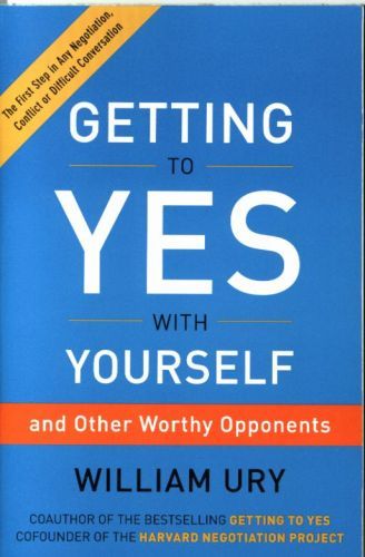 Getting to Yes with Yourself: (And Other Worthy Opponents)