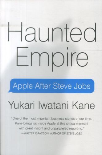 Haunted Empire: Apple After Steve Jobs