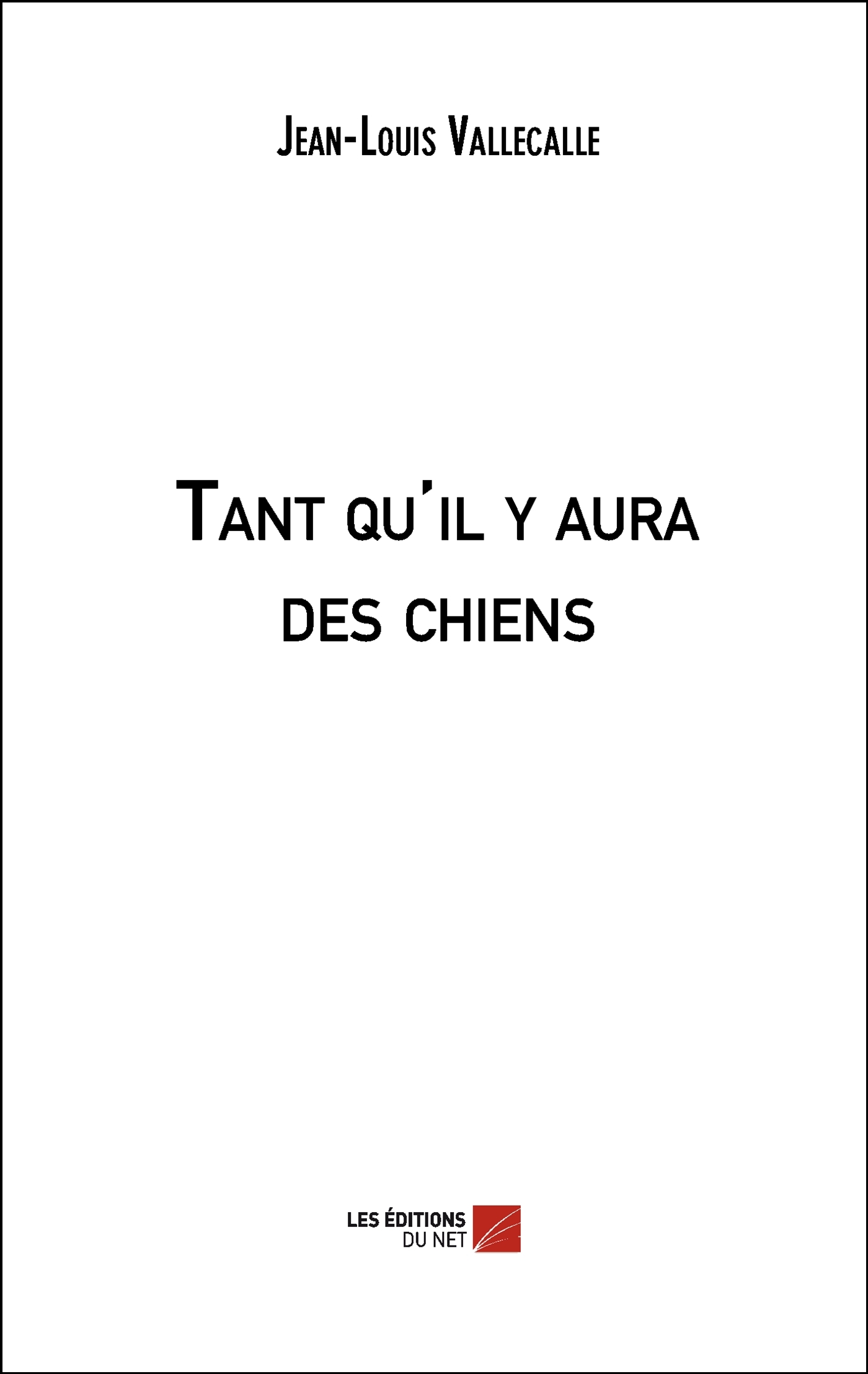 Tant qu'il y aura des chiens