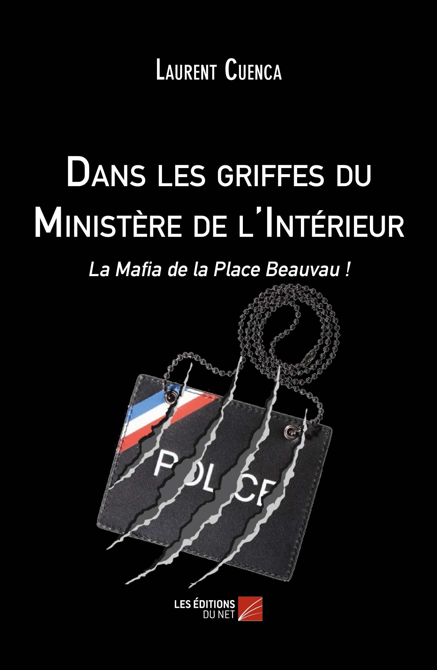 Dans les griffes du Ministère de l'Intérieur - La Mafia de la Place Beauvau !