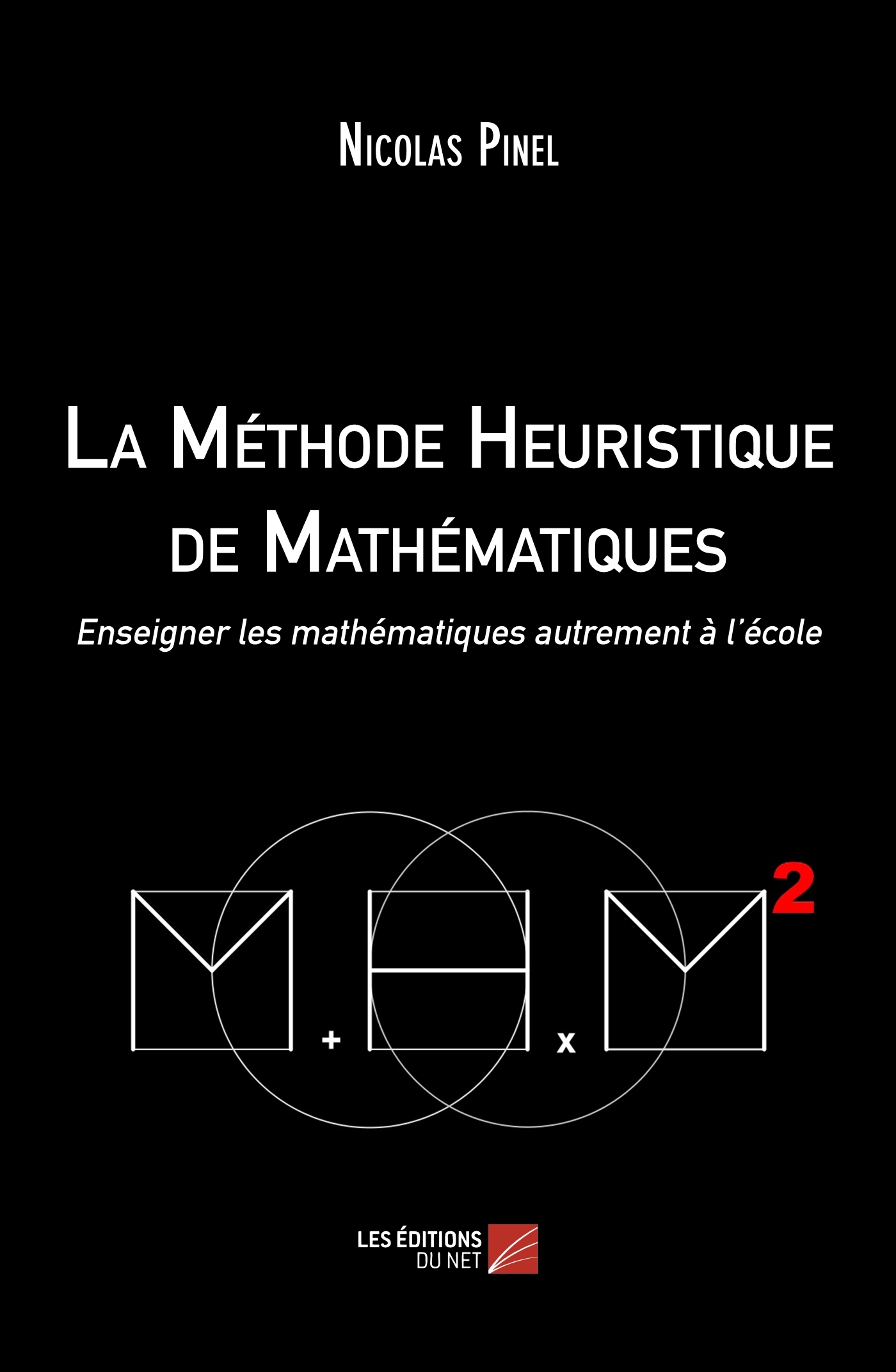 La Méthode Heuristique de Mathématiques - Enseigner les mathématiques autrement à l’école