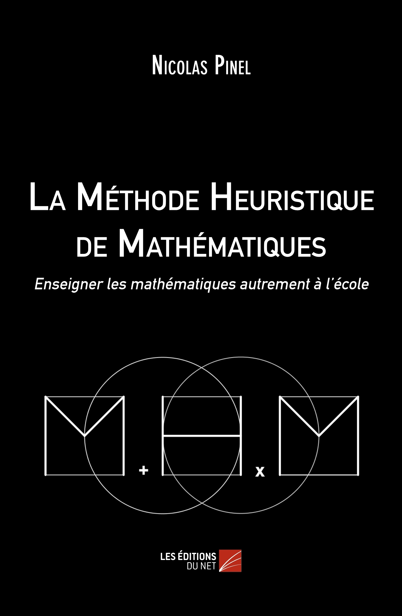 La Méthode Heuristique de Mathématiques - Enseigner les mathématiques autrement à l’école