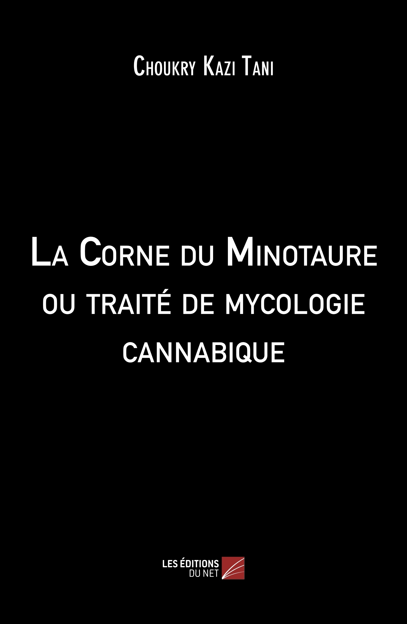 La Corne du Minotaure ou traité de mycologie cannabique