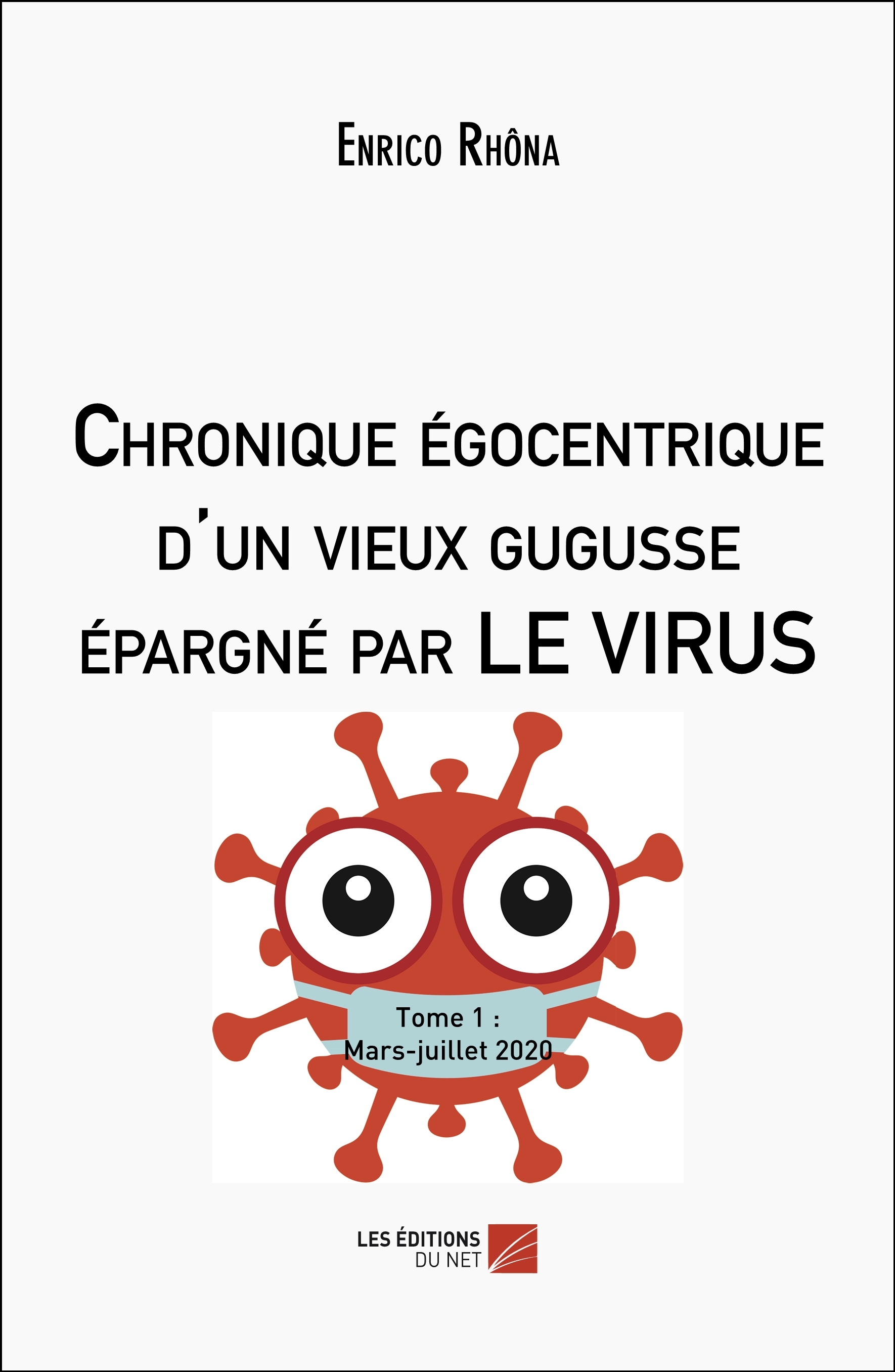 Chronique égocentrique d'un vieux gugusse épargné par LE VIRUS