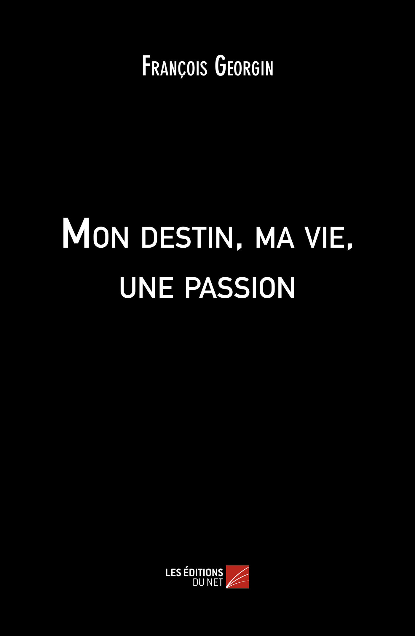 Mon destin, ma vie, une passion