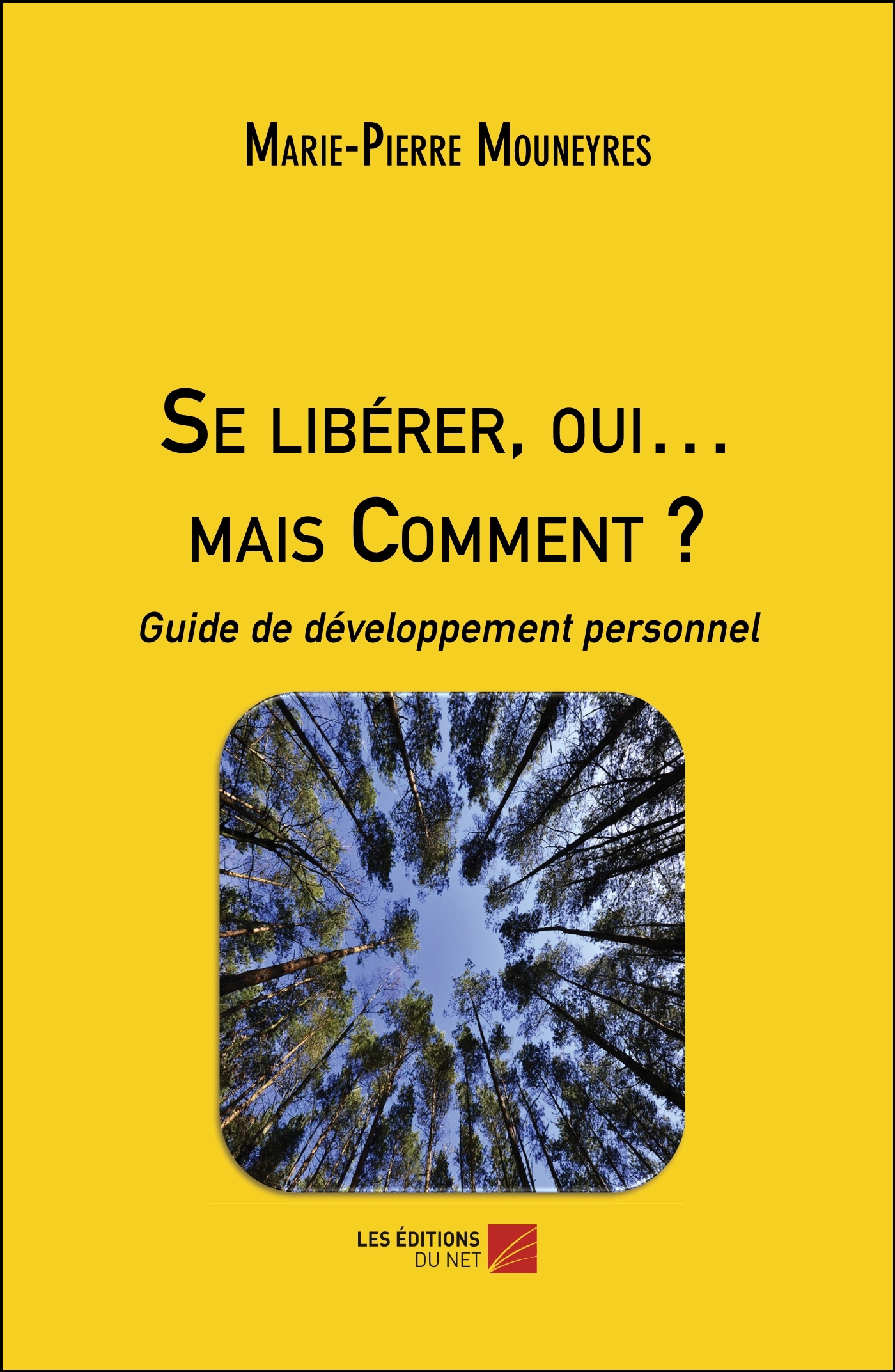 Se libérer, oui… mais Comment ? - Guide de développement personnel