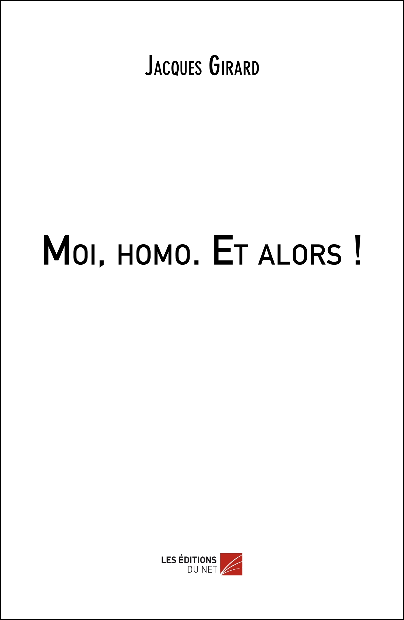 Moi, homo. Et alors !