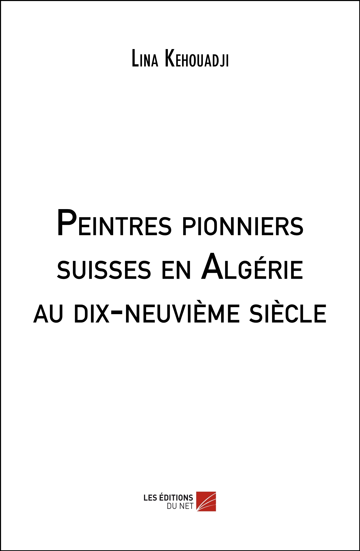 Peintres pionniers suisses en Algérie au dix-neuvième siècle