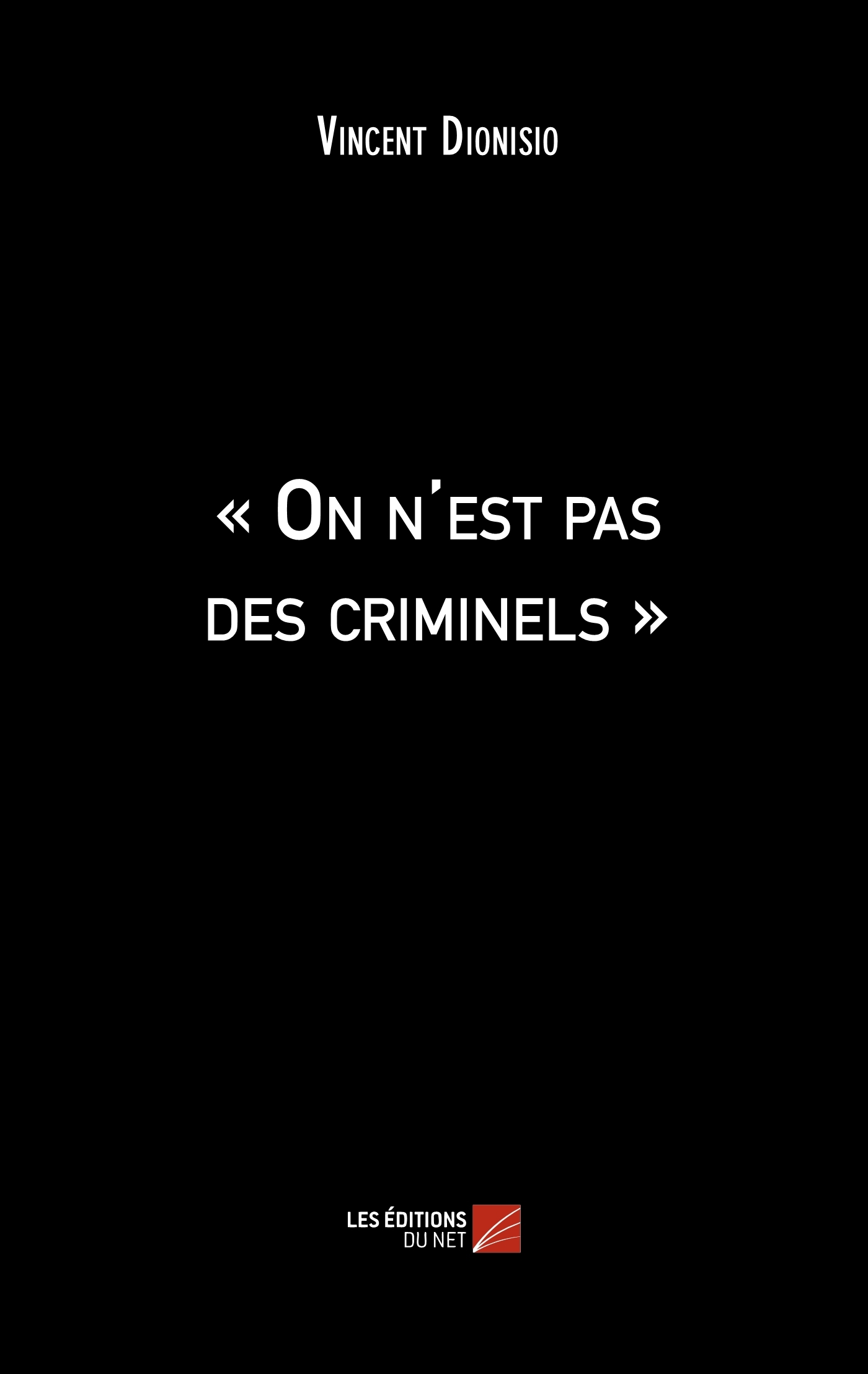 « On n'est pas des criminels »