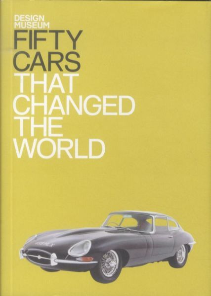 Fifty Cars That Changed the World