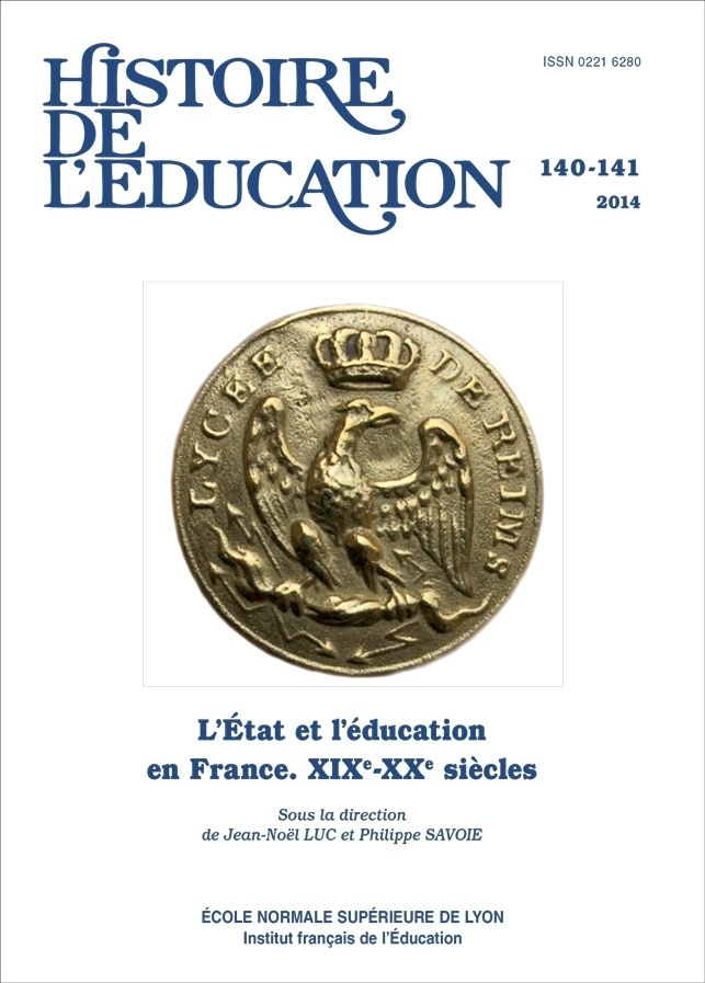 HISTOIRE DE L'EDUCATION, N  140-141/2014. L'ETAT ET L'EDUCATION EN FR ANCE (XIX<SUP>E</SUP>-XX<SUP>E