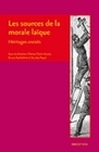 Les sources de la morale laïque - héritages croisés