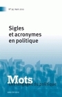 MOTS. LES LANGAGES DU POLITIQUE, N 95/MARS 2011. SIGLES ET ACRONYMES EN POLITIQUE