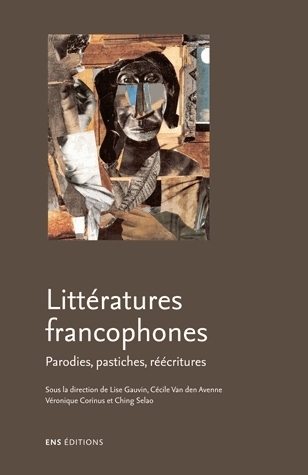 LITTERATURES FRANCOPHONES. PARODIES, PASTICHES, REECRITURES