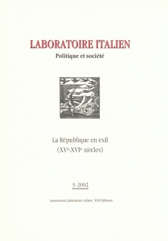 LABORATOIRE ITALIEN. POLITIQUE ET SOCIETE, N 3/2002. LA REPUBLIQUE EN  EXIL (15<SUP>E</SUP>-16<SUP>E