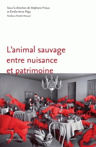 L'animal sauvage entre nuisance et patrimoine - France, XVIe-XXIe siècles