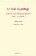 Le sens en partage - dictionnaires et théories du sens XIXe-XXe siècles