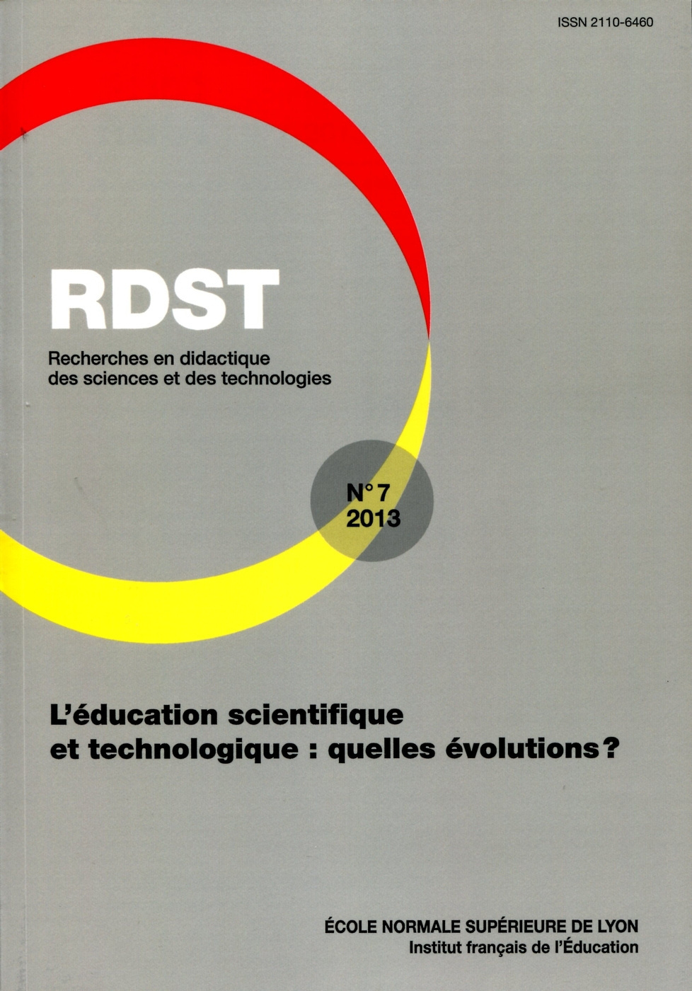 RDST, N 7/2013. L'EDUCATION SCIENTIFIQUE ET TECHNOLOGIQUE : QUELLES E VOLUTIONS ?
