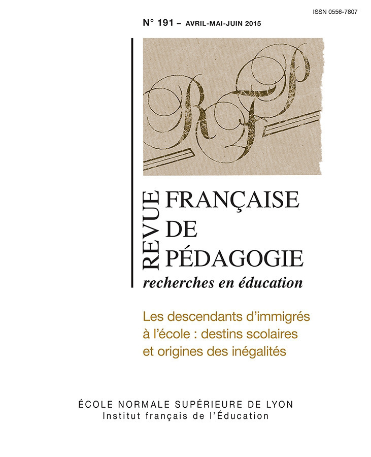 REVUE FRANCAISE DE PEDAGOGIE, N 191/2015. LES DESCENDANTS D'IMMIGRES A L'ECOLE : DESTINS SCOLAIRES E