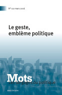 MOTS. LES LANGAGES DU POLITIQUE, N 110/2016. LE GESTE, EMBLEME POLITI QUE