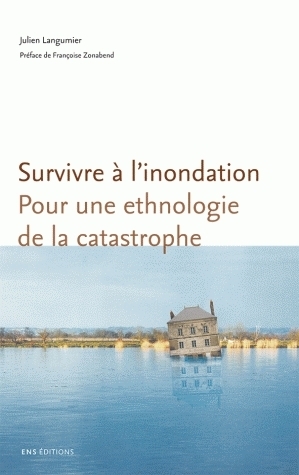 Survivre à l'inondation - pour une ethnologie de la catastrophe