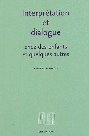 Interprétation et dialogue chez des enfants et quelques autres - recueil d'articles, 1988-1995