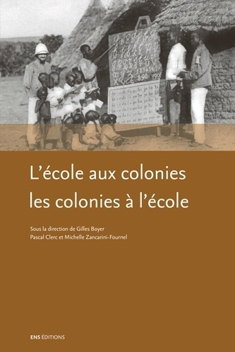 L'école aux colonies, les colonies à l'école