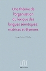 Une théorie de l'organisation du lexique des langues sémitiques, matrices et étymons