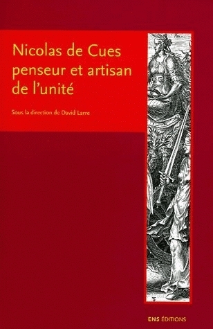 Nicolas de Cues, penseur et artisan de l'unité - conjectures, concorde, coïncidence des opposés