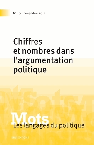 MOTS. LES LANGAGES DU POLITIQUE, N 100/2012 (NUMERO SPECIAL). CHIFFRE S ET NOMBRES DANS L'ARGUMENTAT