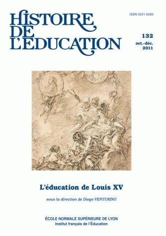 HISTOIRE DE L'EDUCATION, N 132/2011. L'EDUCATION DE LOUIS XV