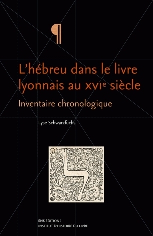 L'hébreu dans le livre lyonnais au XVIe siècle - inventaire chronologique
