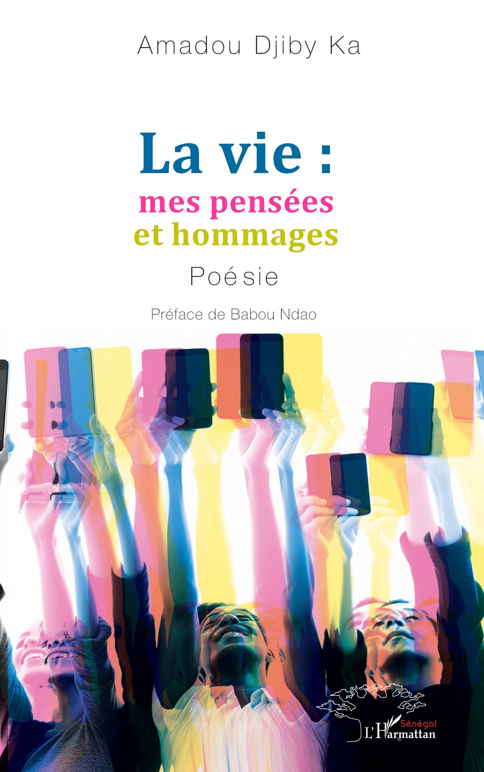 La vie : mes pensées et hommages