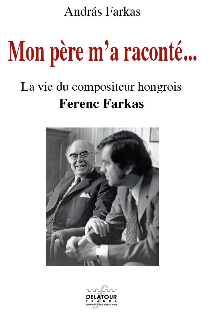 Mon père m'a raconté - la vie du compositeur hongrois Ferenc Farkas