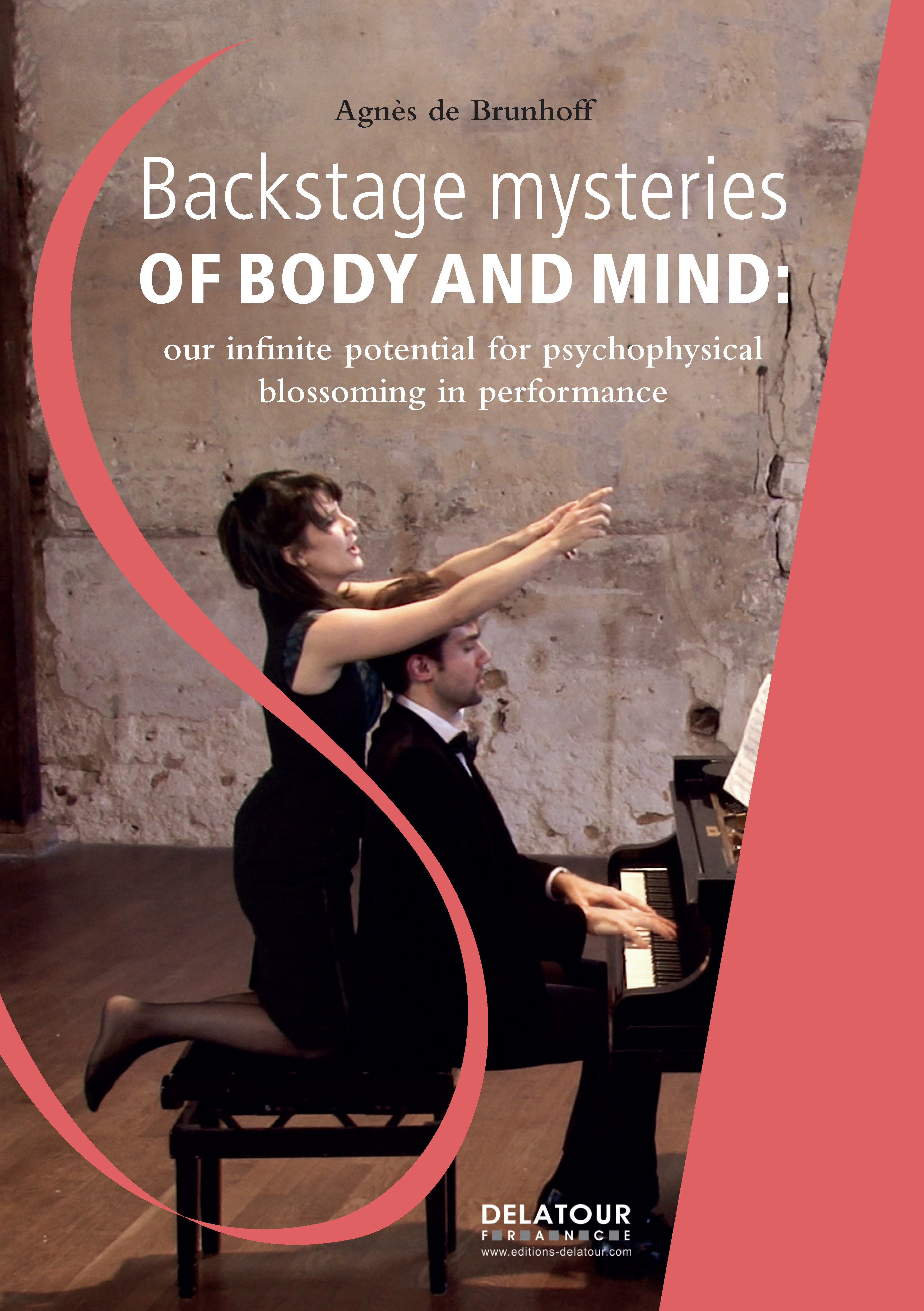 Backstage mysteries of body and mind - our infinite potential for psychophysical blossoming in performance