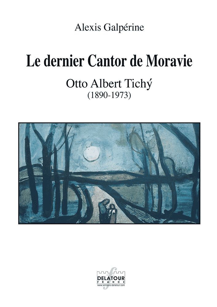 Le dernier cantor de Moravie - Otto Albert Tichý, 1890-1973