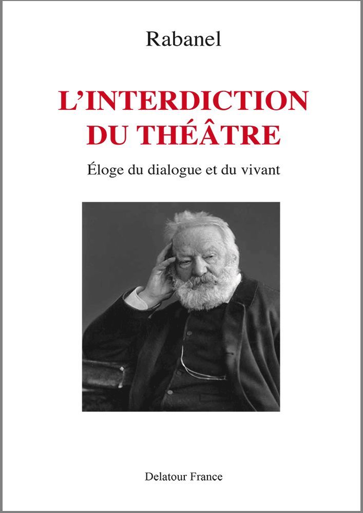 L'interdiction du théâtre - éloge du dialogue et du vivant