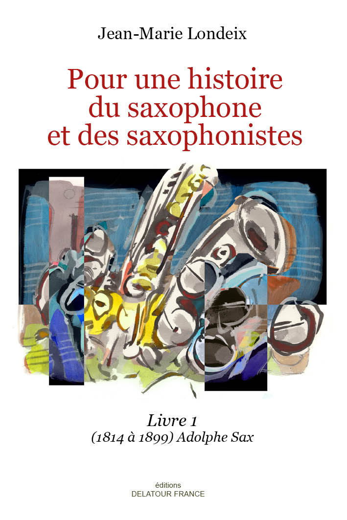 Pour une histoire du saxophone et des saxophonistes