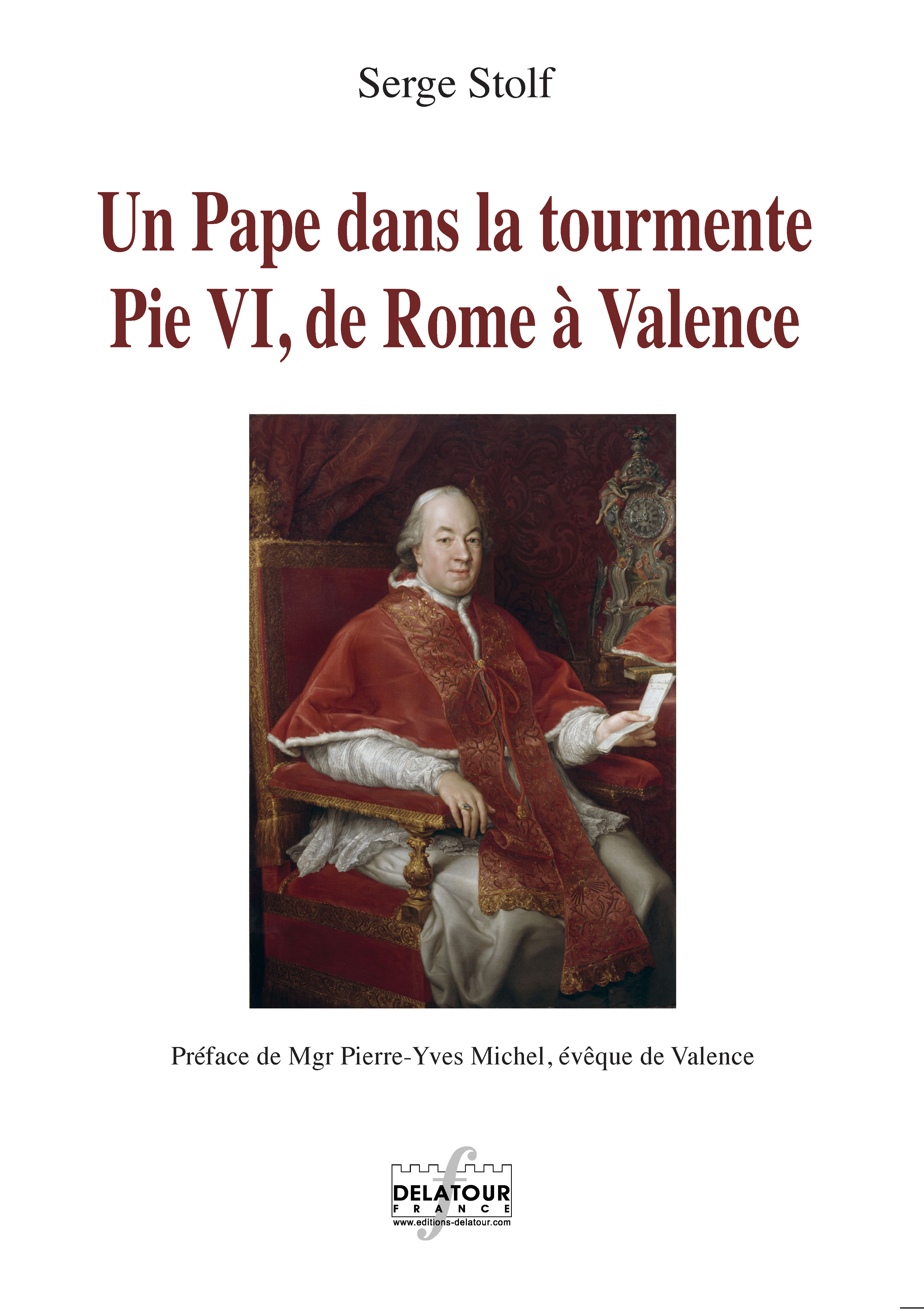 Un pape dans la tourmente - Pie VI, de Rome à Valence