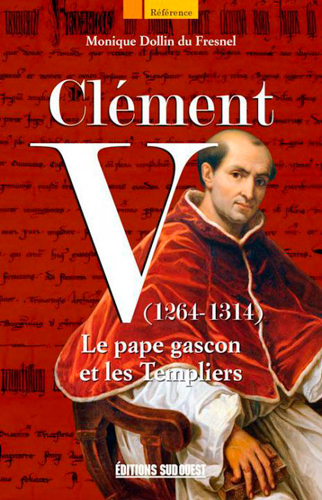 Clement V (1264-1314) Le Pape Gascon