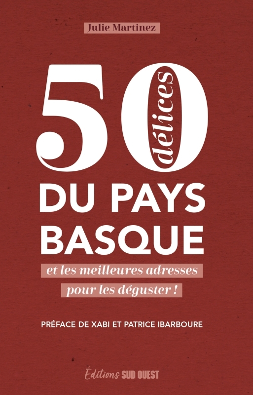 50 DÉLICES DU PAYS BASQUE