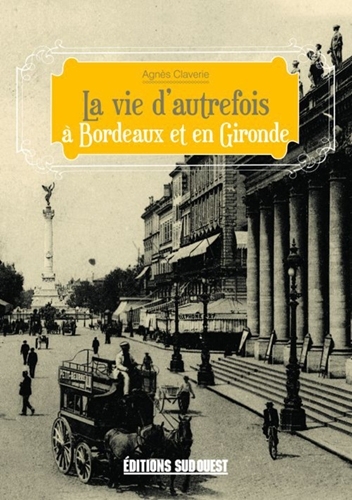 A Bordeaux Et En Gironde (Vie D'Autref.)