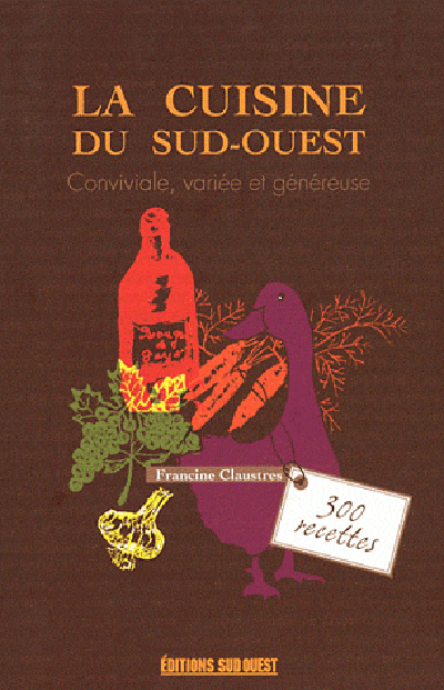 Cuisine Du Sud-Ouest (La) 300 Recettes