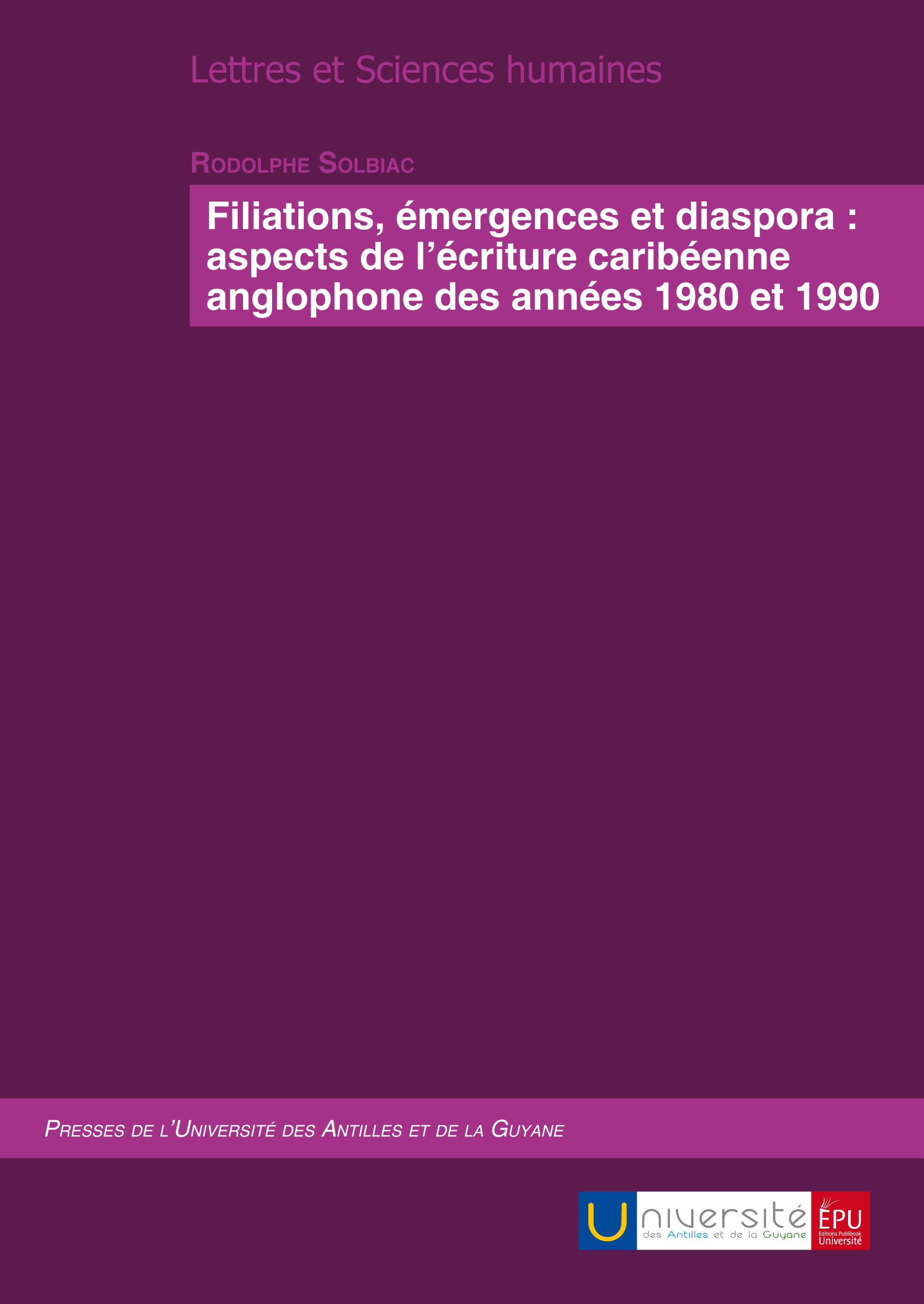 Filiations, émergences et diaspora - aspects de l'écriture caribéenne anglophone des années 1980 et 1990