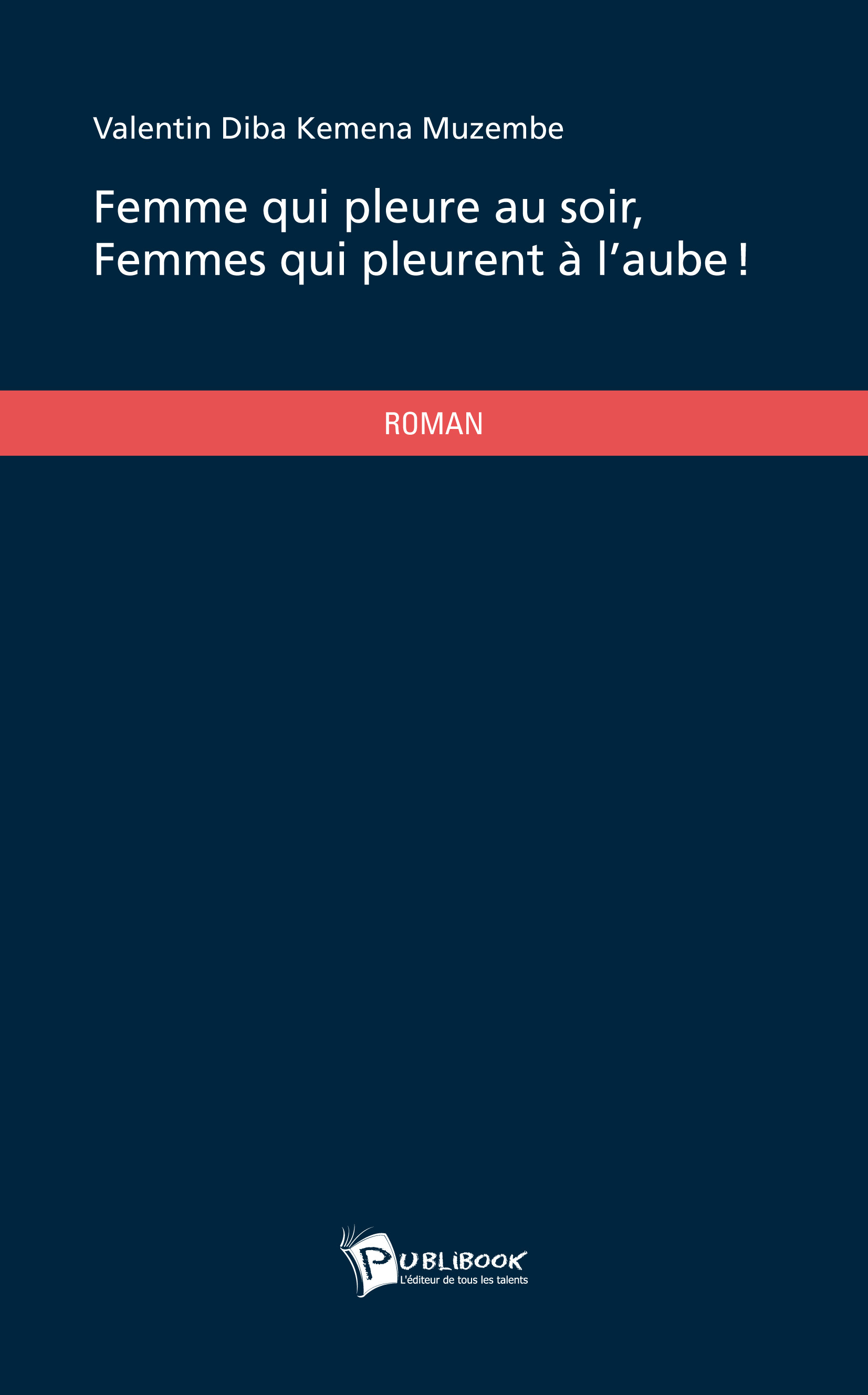 FEMME QUI PLEURE AU SOIR, FEMMES QUI PLEURENT A L'AUBE!