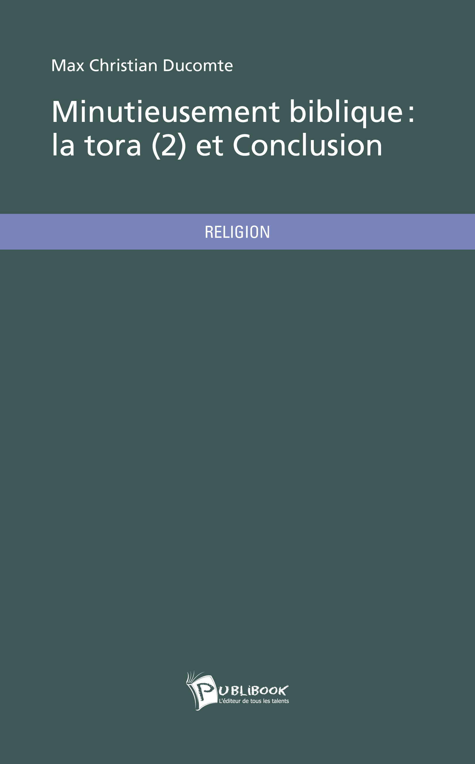 MINUTIEUSEMENT BIBLIQUE - LA TORA (2) ET CONCLUSION