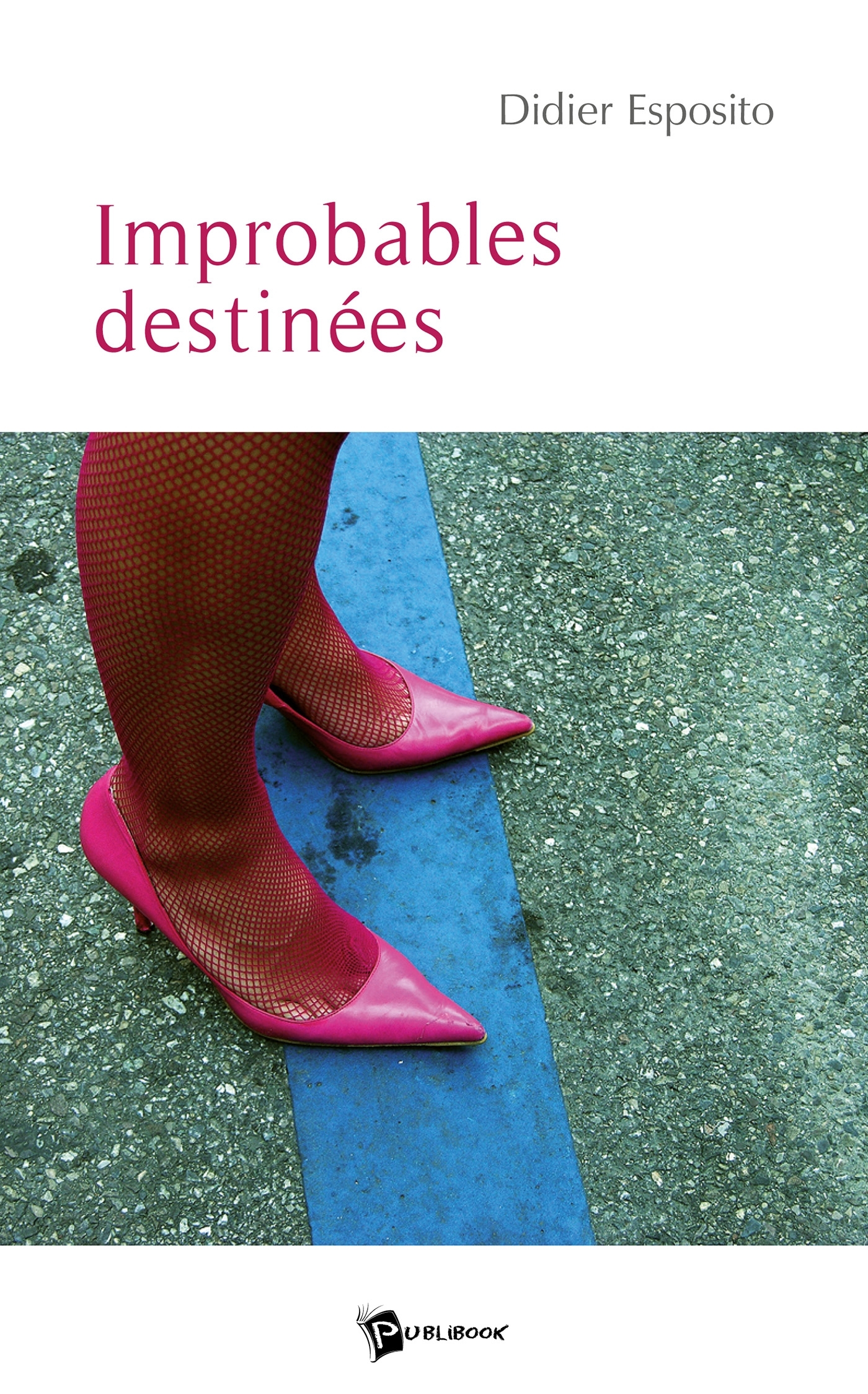 Improbables destinées