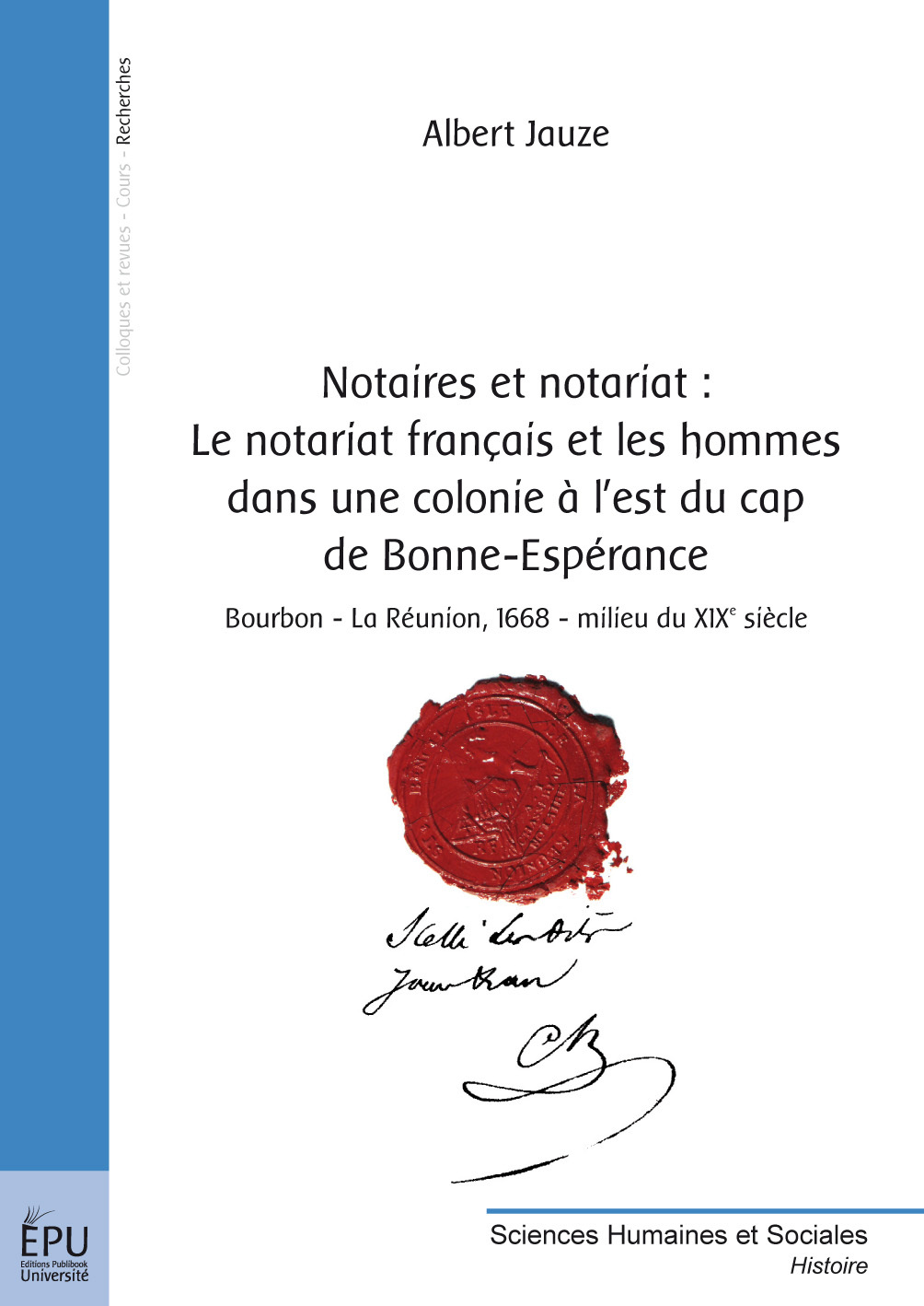 Notaires et notariat - le notariat français et les hommes dans une colonie à l'est du cap de Bonne-Espérance, Bourbon-La