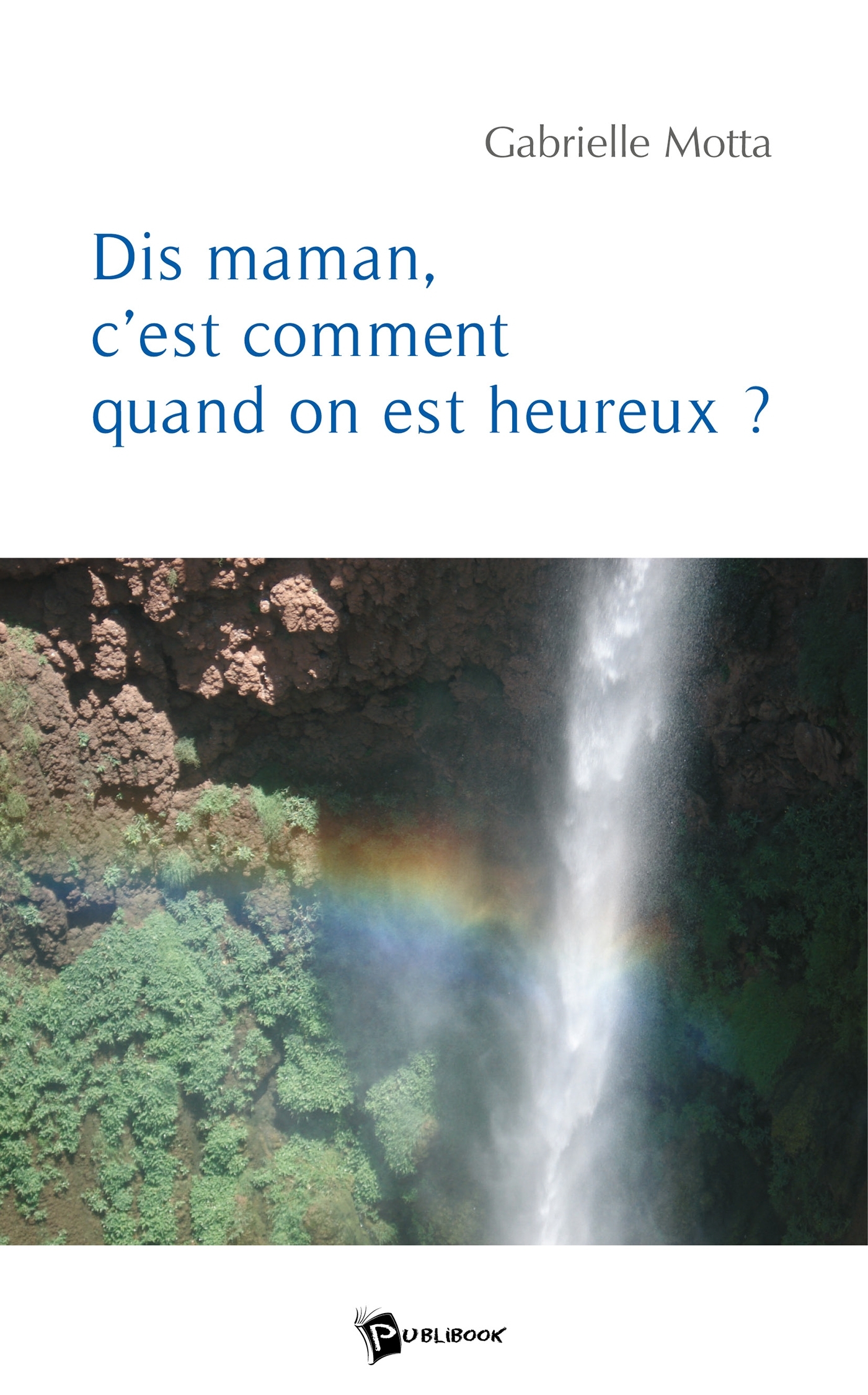 Dis maman, c'est comment quand on est heureux?