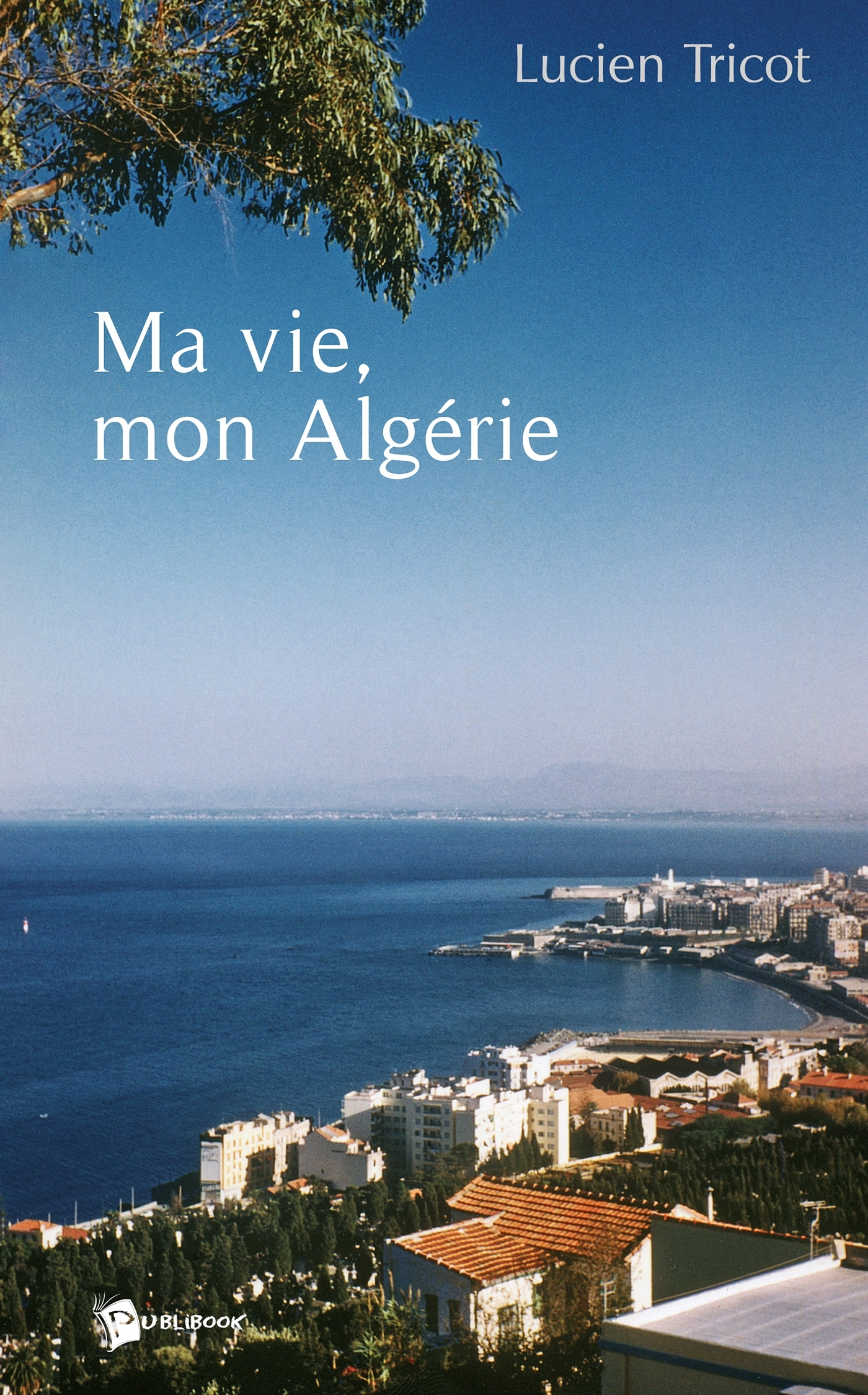 Ma vie, mon Algérie